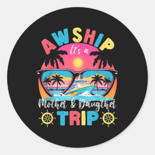 Aw Ship Its Mother & Daughter Trip Retro Summe Classic Round Sticker