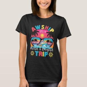 Aw Ship Its Mother & Daughter Trip Retro Summe T-Shirt