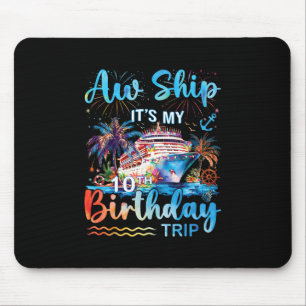 Aw Ship It's My 10th Birthday Cruise Trip Vacation Mouse Mat