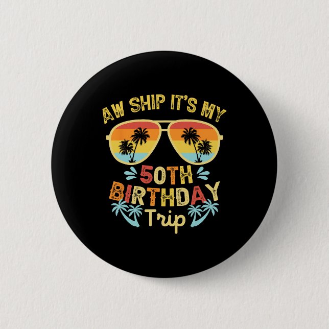 Aw Ship It's My 50th Birthday Trip Funny Cruising  6 Cm Round Badge (Front)