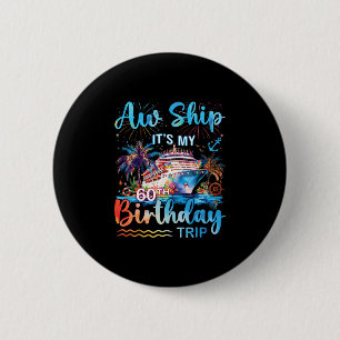 Aw Ship It's My 60th Birthday Cruise Trip Vacation 6 Cm Round Badge
