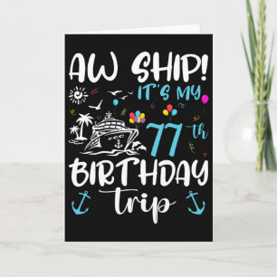 Aw Ship! Its My 77th Birthday Cruise 77 Years Old Card
