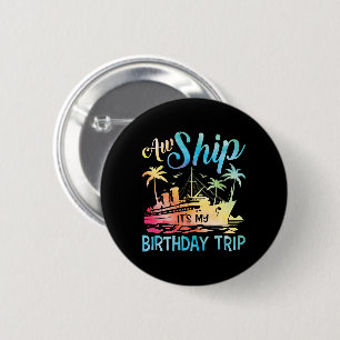 Aw Ship It's My Birthday Trip 6 Cm Round Badge