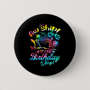 Aw Ship It's My Birthday Trip Cruise 2025 Summer V 6 Cm Round Badge