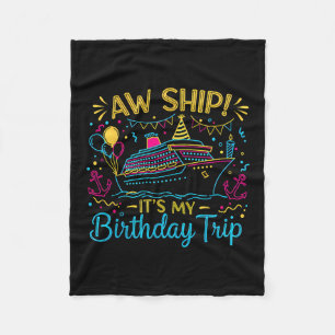 Aw Ship It's My Birthday Trip Cruise Ship Vacation Fleece Blanket
