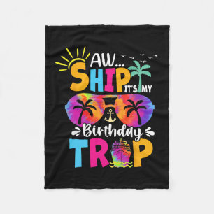 Aw Ship It's My Birthday Trip Cruise Ship Vacation Fleece Blanket