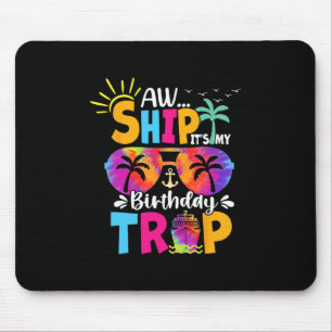 Aw Ship It's My Birthday Trip Cruise Ship Vacation Mouse Mat