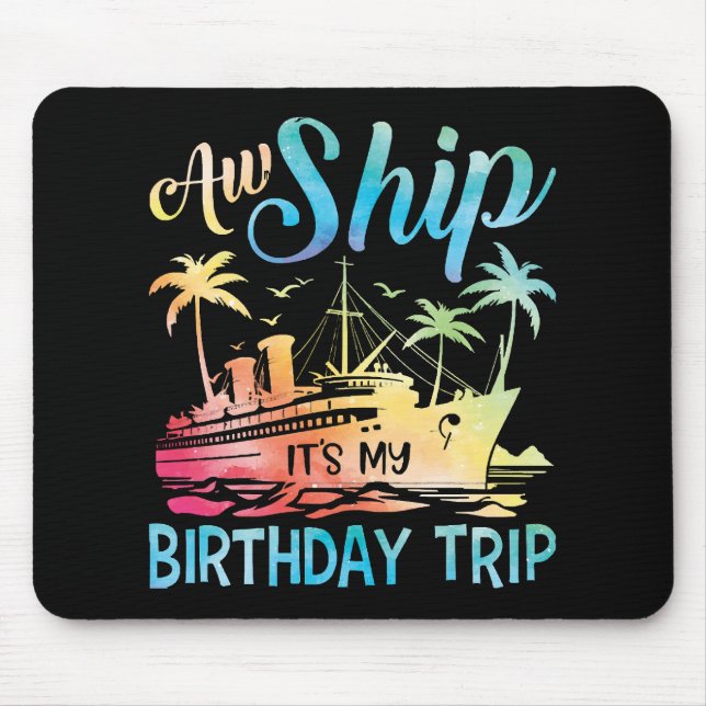 Aw Ship It's My Birthday Trip Mouse Mat (Front)
