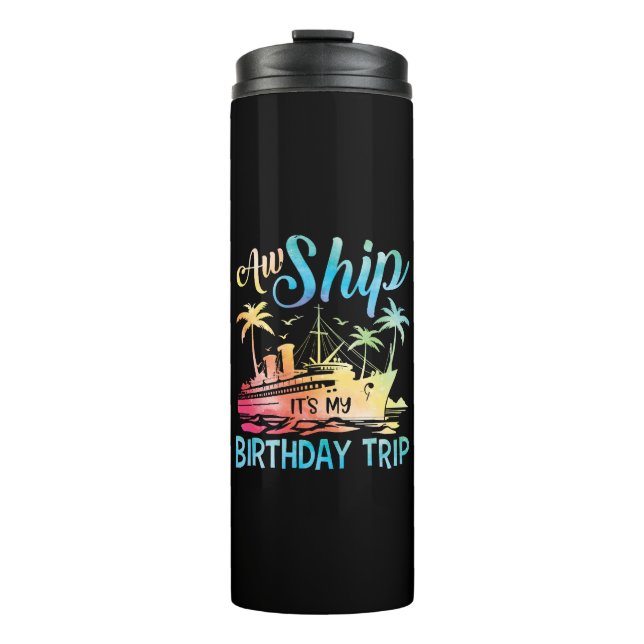 Aw Ship It's My Birthday Trip Thermal Tumbler (Front)