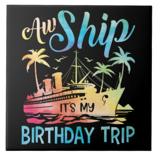 Aw Ship It's My Birthday Trip Tile