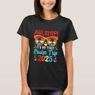 AW Ship It's My First Cruise Trip 2025 Funny T-Shirt