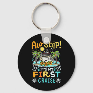 Aw Ship It's My First Cruise Vacation Funny Men Wo Key Ring