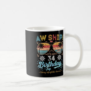 Aw Ship! It's My &#; th Birthday Trip Birthday Cru Coffee Mug