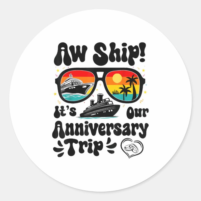 Aw Ship Its Our Anniversary Trip Couples Wedding C Classic Round Sticker (Front)
