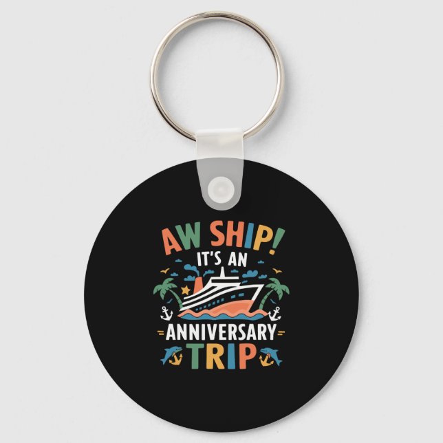 Aw Ship It's Our Anniversary Trip Couples Wedding  Key Ring (Front)
