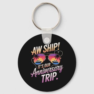 Aw Ship Its Our Anniversary Trip Cruise Couples We Key Ring