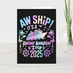 Aw Ship It's Our Mother Daughter Trip 2025 Matchin Card