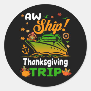 Aw Ship Thanksgiving Trip Thanksgiving Cruise Squa Classic Round Sticker