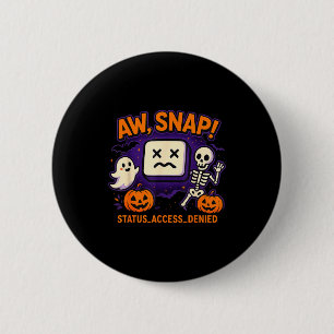 Aw snap spooky ghost skeleton pumpkin error 6 cm round badge