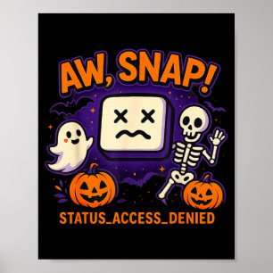 Aw snap spooky ghost skeleton pumpkin error poster