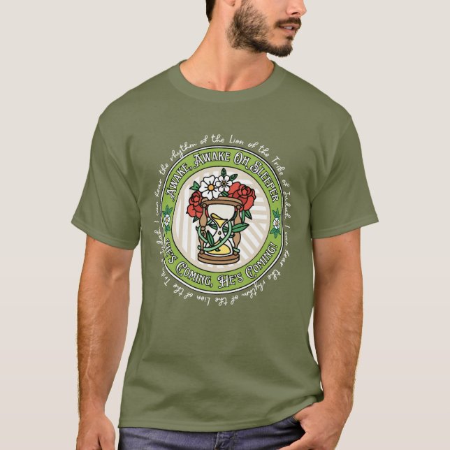 Awake, Awake Oh Sleeper, He's Coming, He's Coming! T-Shirt (Front)