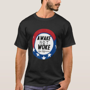 Awake But Not Woke Sleeping Political Support Free T-Shirt