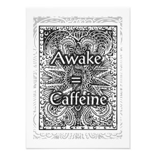 Awake=Caffeine - Positive Statement Quote Photo Print