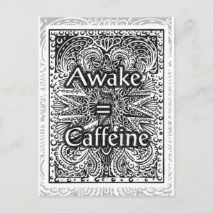 Awake=Caffeine - Positive Statement Quote Postcard