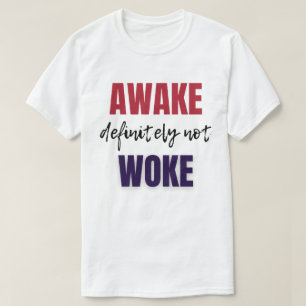 Awake Definitely Not Woke   Free Speech   T-Shirt