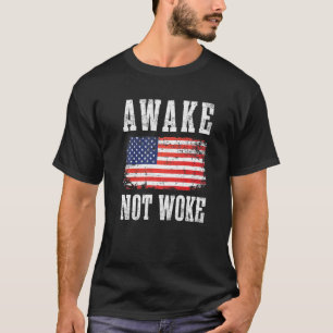 Awake Not Woke Anti Politically Correct Pc Cancel  T-Shirt