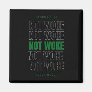 Awake Not Woke Conservative Republican Patriotic - Magnet