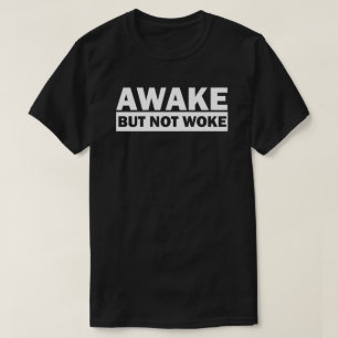Awake Not Woke   Free Speech T-Shirt