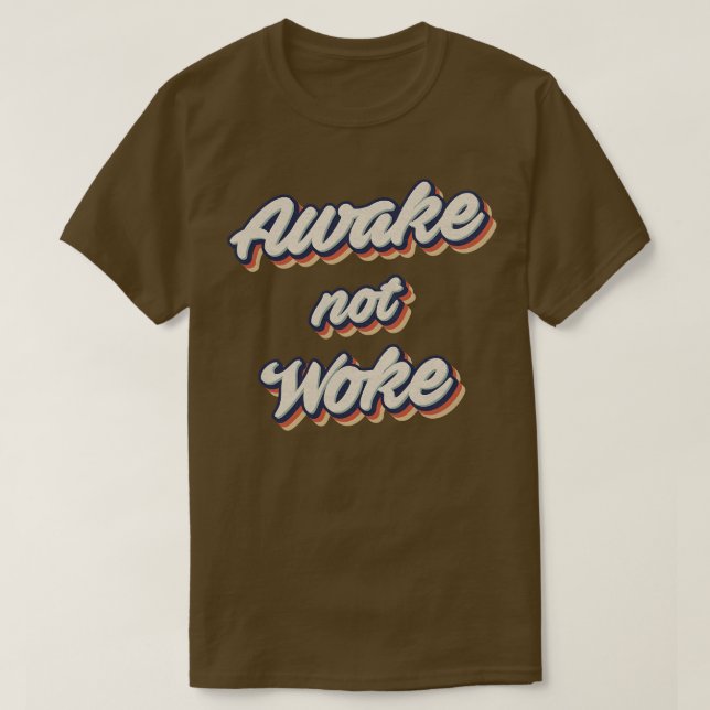 Awake Not Woke T-Shirt (Design Front)
