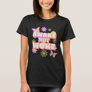 AWAKE NOT WOKE T-SHIRTS
