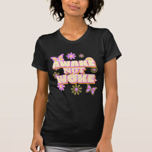 AWAKE NOT WOKE T-SHIRTS