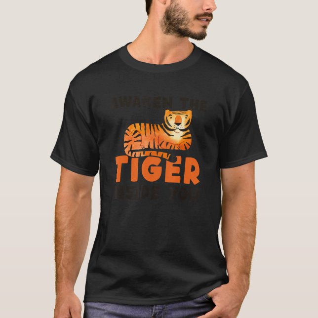 Awaken The Tiger Inside You King Tiger Siberian Ti T-Shirt (Front)