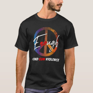 Awareness Day Wear Orange Enough End Gun Violence T-Shirt