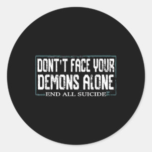 Awareness Dont Face Your Demons Alone End All Suic Classic Round Sticker