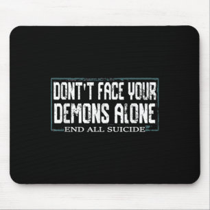 Awareness Dont Face Your Demons Alone End All Suic Mouse Mat