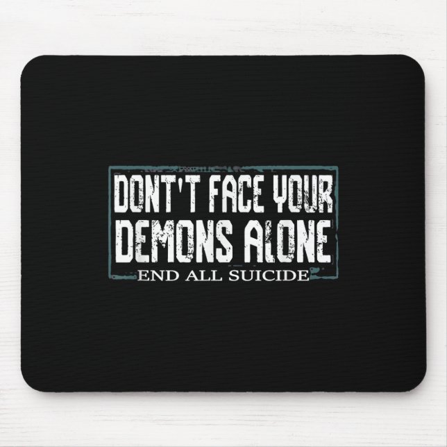 Awareness Dont Face Your Demons Alone End All Suic Mouse Mat (Front)