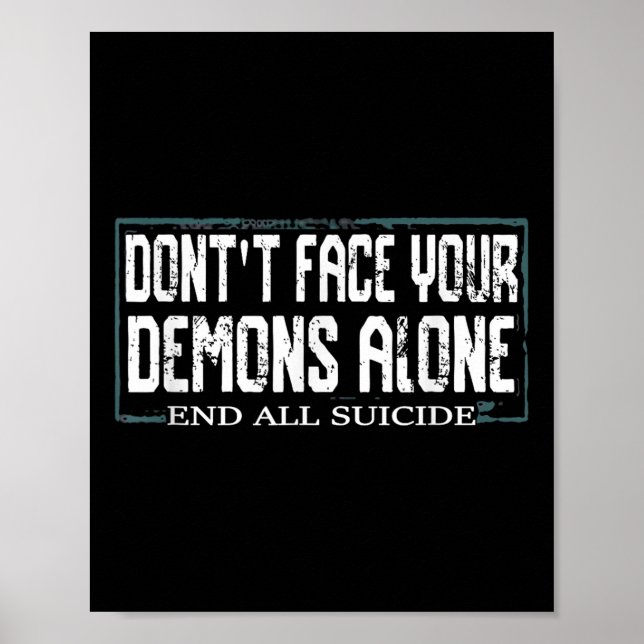 Awareness Dont Face Your Demons Alone End All Suic Poster (Front)