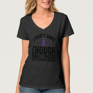Awareness Don't Have Middle Fingers For Alzheimer T-Shirt