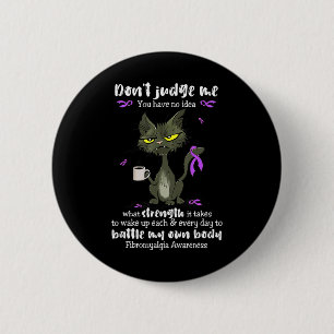 Awareness Dont Judge Me You Have No Idea  6 Cm Round Badge