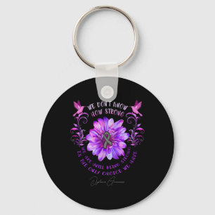 Awareness Flower We Don't Know How Strong We Are Key Ring