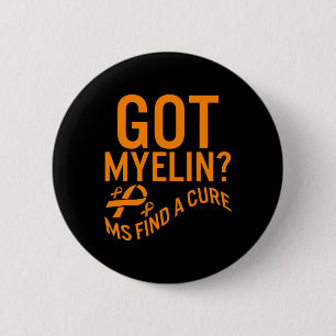 Awareness Got Myelin Find Cure Multiple Sclerosis 6 Cm Round Badge