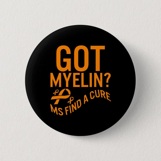 Awareness Got Myelin Find Cure Multiple Sclerosis  6 Cm Round Badge (Front)