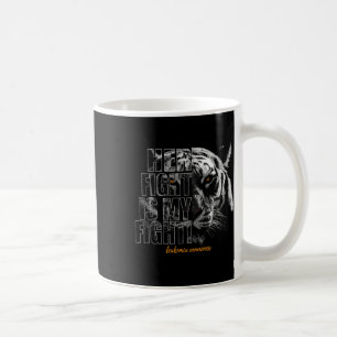 Awareness Her Fight Is My Fight Coffee Mug