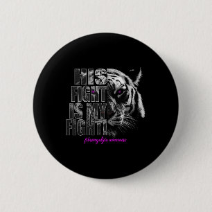 Awareness His Fight Is My Fight 1 6 Cm Round Badge