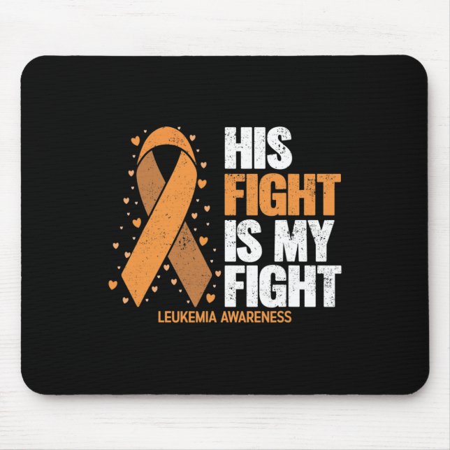 Awareness His Fight Is My Fight Leukaemia  Mouse Mat (Front)