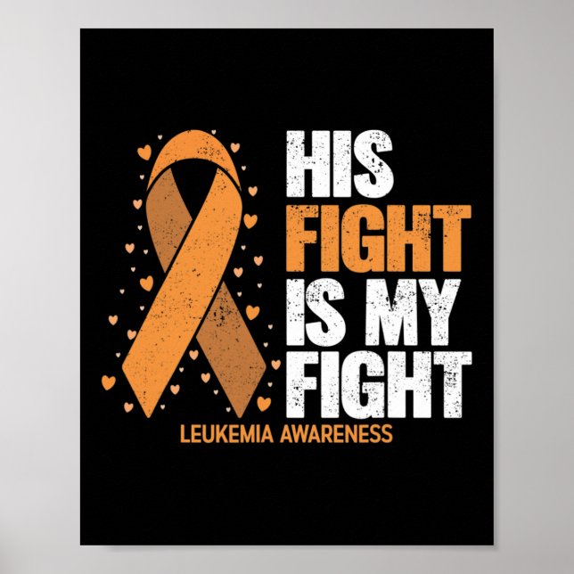 Awareness His Fight Is My Fight Leukaemia  Poster (Front)